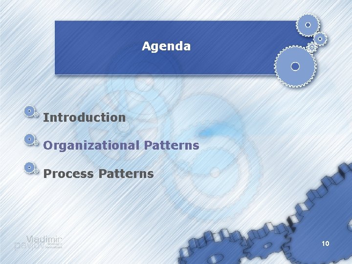 Agenda Introduction Organizational Patterns Process Patterns 10 