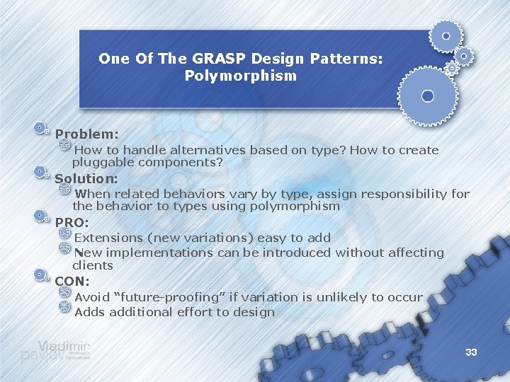 One Of The GRASP Design Patterns: Polymorphism Problem: How to handle alternatives based on