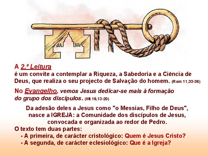 A 2. ª Leitura é um convite a contemplar a Riqueza, a Sabedoria e
