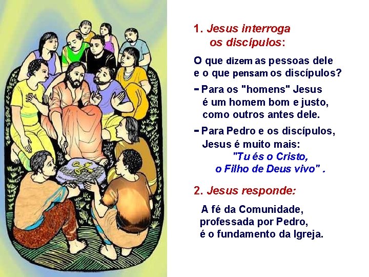 1. Jesus interroga os discípulos: O que dizem as pessoas dele e o que
