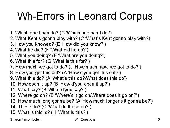 Wh-Errors in Leonard Corpus 1 Which one I can do? (C ‘Which one can