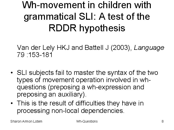 Wh-movement in children with grammatical SLI: A test of the RDDR hypothesis Van der