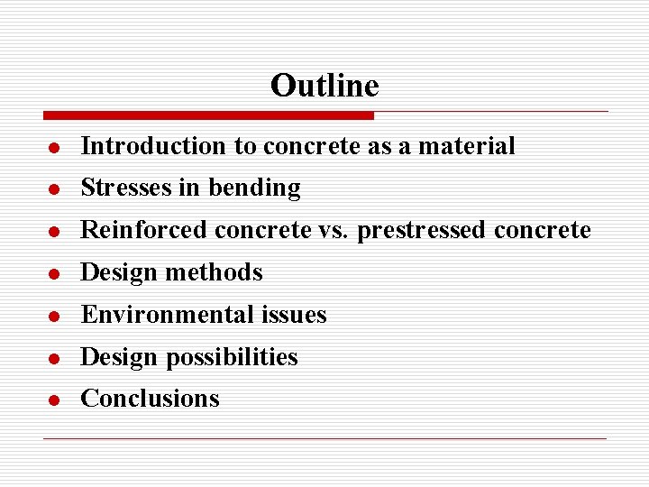 Outline l Introduction to concrete as a material l Stresses in bending l Reinforced