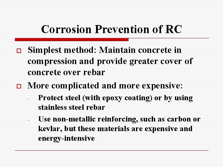 Corrosion Prevention of RC o o Simplest method: Maintain concrete in compression and provide
