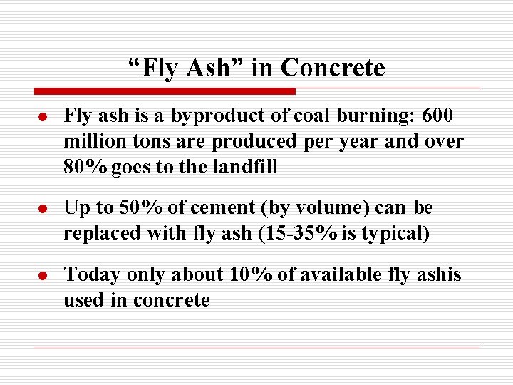 “Fly Ash” in Concrete l Fly ash is a byproduct of coal burning: 600