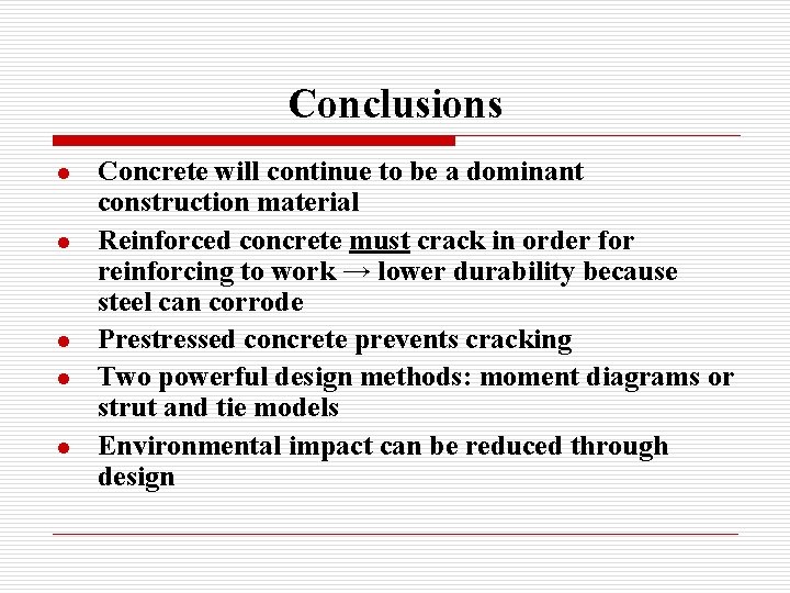 Conclusions l l l Concrete will continue to be a dominant construction material Reinforced