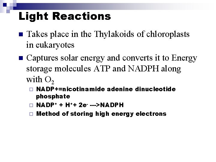 Light Reactions n n Takes place in the Thylakoids of chloroplasts in eukaryotes Captures