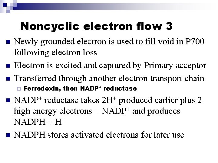 Noncyclic electron flow 3 n n n Newly grounded electron is used to fill