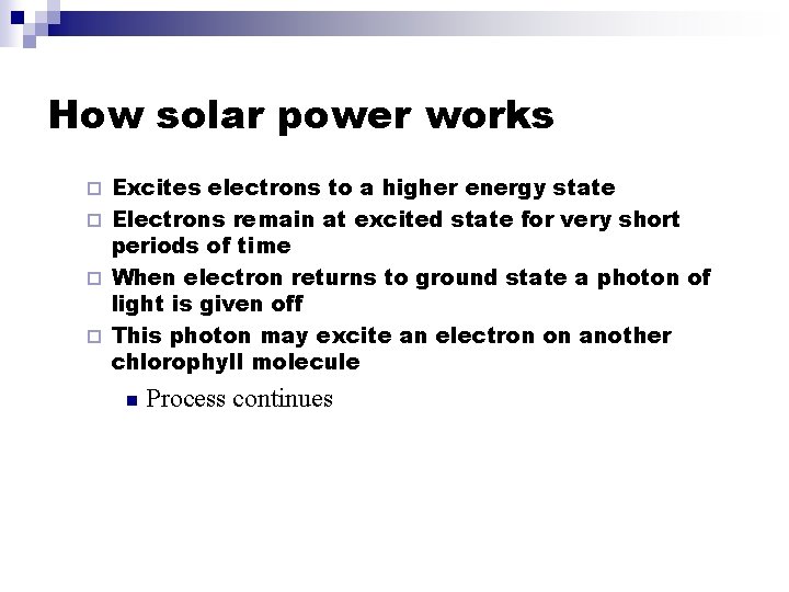 How solar power works Excites electrons to a higher energy state ¨ Electrons remain