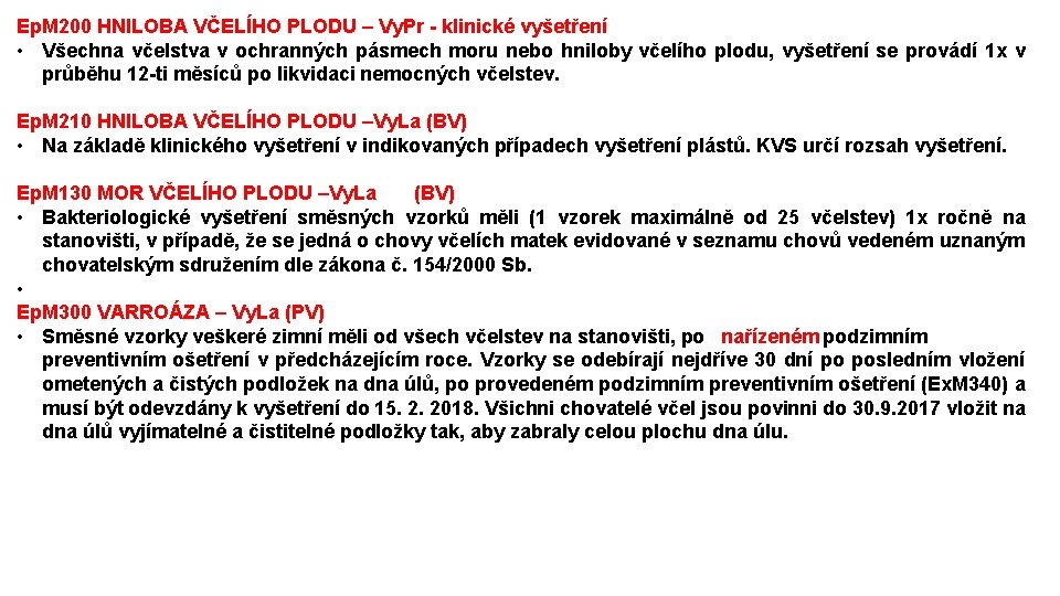 Ep. M 200 HNILOBA VČELÍHO PLODU – Vy. Pr - klinické vyšetření • Všechna