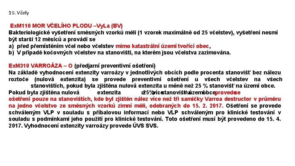 19. Včely Ex. M 110 MOR VČELÍHO PLODU –Vy. La (BV) Bakteriologické vyšetření směsných