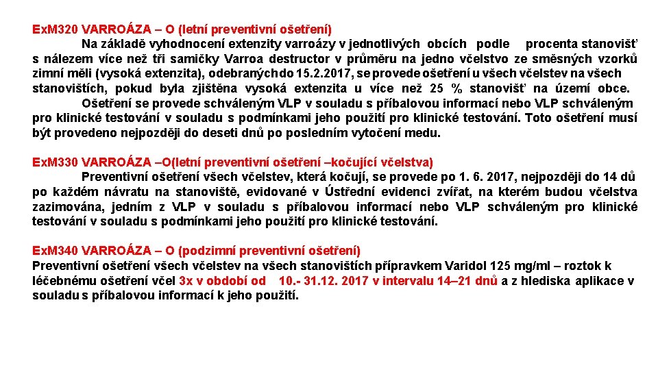 Ex. M 320 VARROÁZA – O (letní preventivní ošetření) Na základě vyhodnocení extenzity varroázy