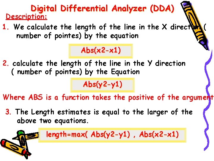 Digital Differential Analyzer (DDA) Description: 1. We calculate the length of the line in