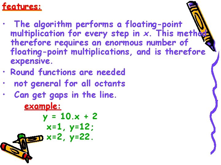 features: • The algorithm performs a floating-point multiplication for every step in x. This