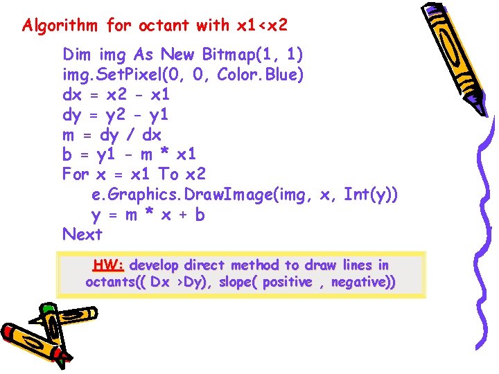 Algorithm for octant with x 1<x 2 Dim img As New Bitmap(1, 1) img.