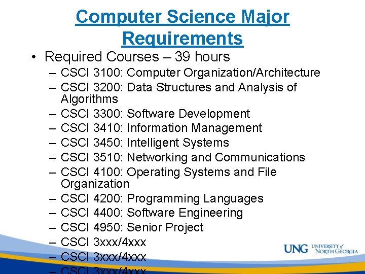 Computer Science Major Requirements • Required Courses – 39 hours – CSCI 3100: Computer