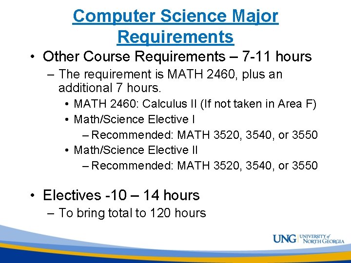 Computer Science Major Requirements • Other Course Requirements – 7 -11 hours – The