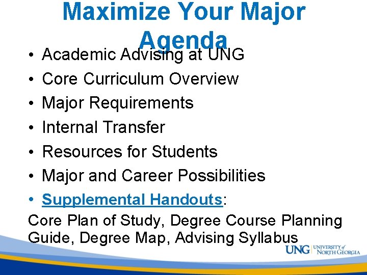  • • • Maximize Your Major Agenda Academic Advising at UNG Core Curriculum