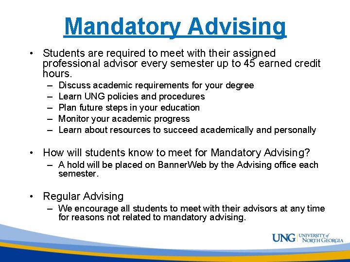 Mandatory Advising • Students are required to meet with their assigned professional advisor every