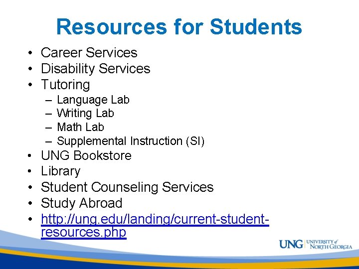 Resources for Students • Career Services • Disability Services • Tutoring – – •