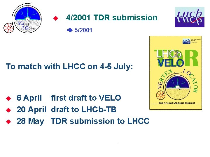 u 4/2001 TDR submission 5/2001 To match with LHCC on 4 -5 July: u