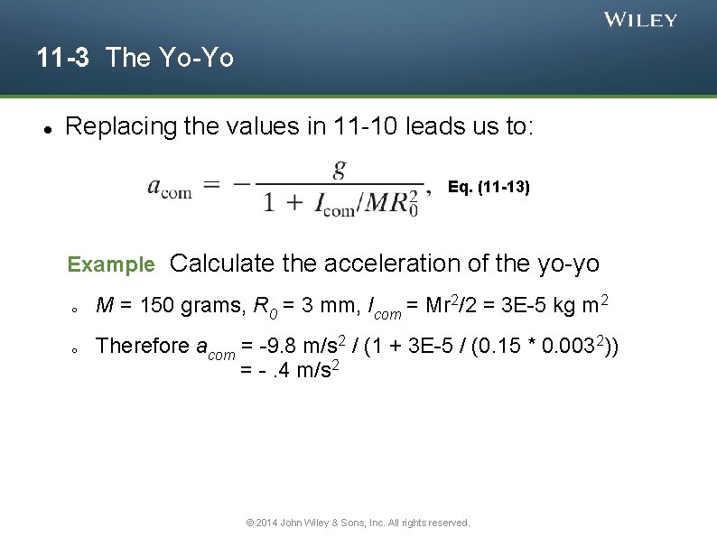 11 -3 The Yo-Yo Replacing the values in 11 -10 leads us to: Eq.