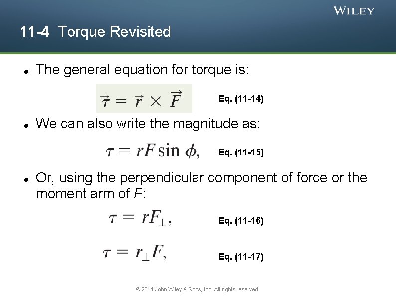 11 -4 Torque Revisited The general equation for torque is: Eq. (11 -14) We