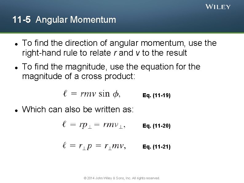 11 -5 Angular Momentum To find the direction of angular momentum, use the right-hand