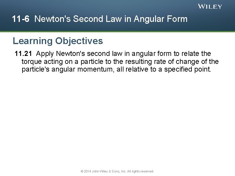 11 -6 Newton's Second Law in Angular Form Learning Objectives 11. 21 Apply Newton's
