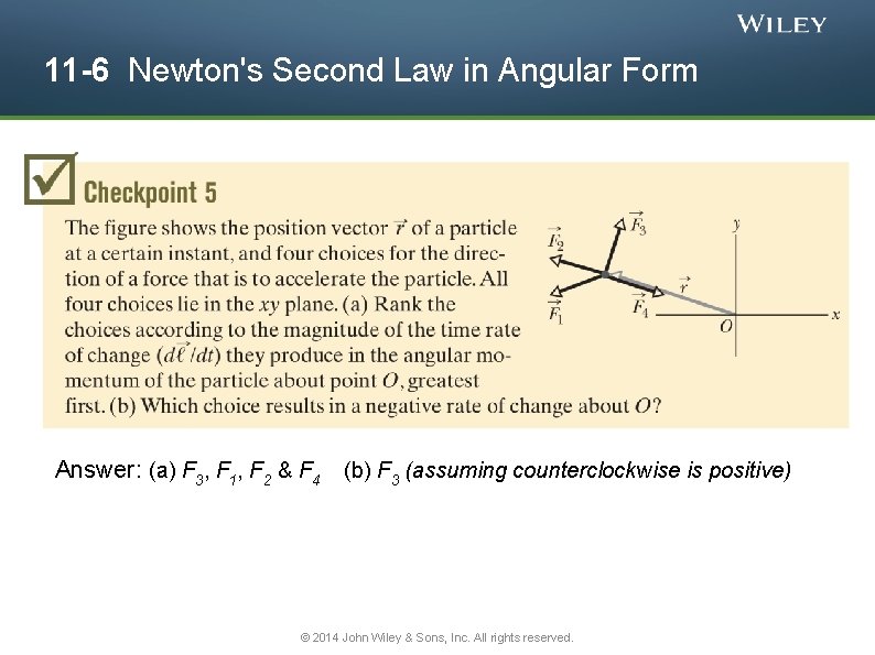11 -6 Newton's Second Law in Angular Form Answer: (a) F 3, F 1,