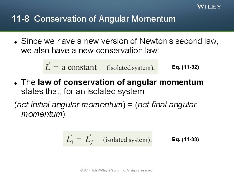 11 -8 Conservation of Angular Momentum Since we have a new version of Newton's