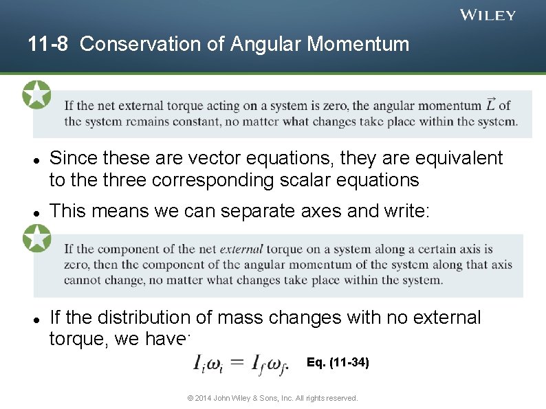 11 -8 Conservation of Angular Momentum Since these are vector equations, they are equivalent