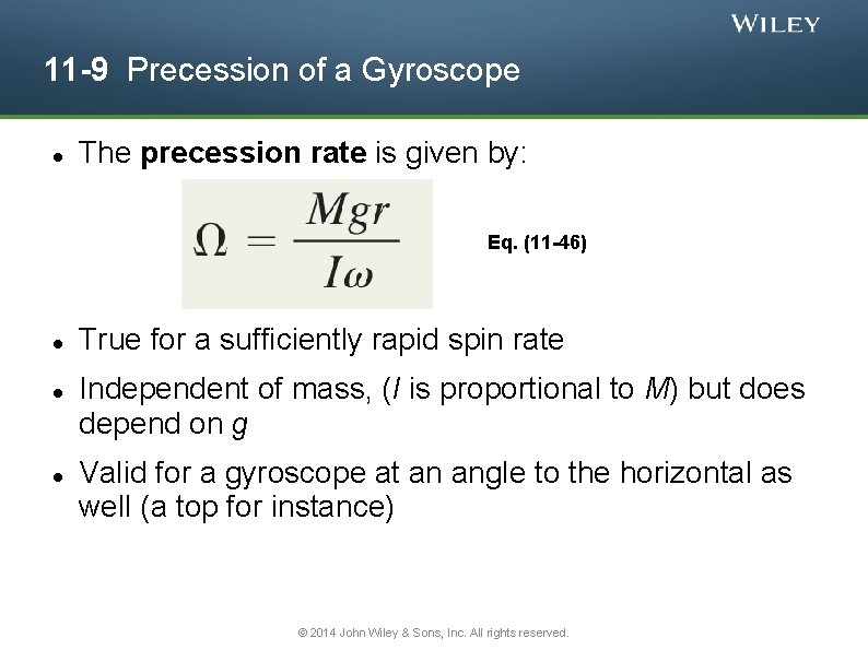 11 -9 Precession of a Gyroscope The precession rate is given by: Eq. (11