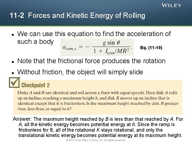 11 -2 Forces and Kinetic Energy of Rolling We can use this equation to