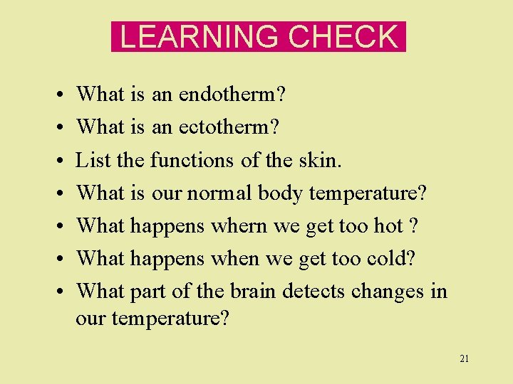 LEARNING CHECK • • What is an endotherm? What is an ectotherm? List the