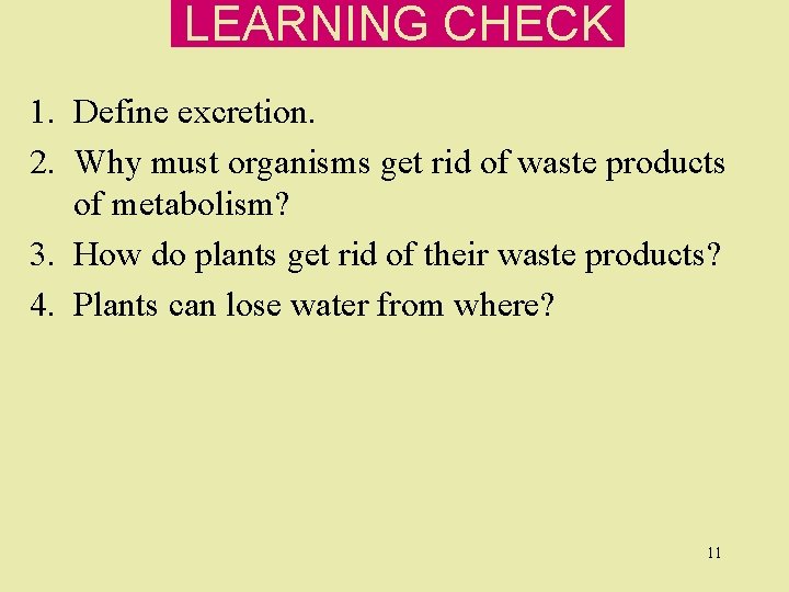LEARNING CHECK 1. Define excretion. 2. Why must organisms get rid of waste products