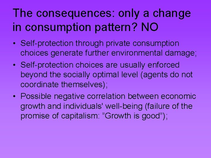 The consequences: only a change in consumption pattern? NO • Self-protection through private consumption