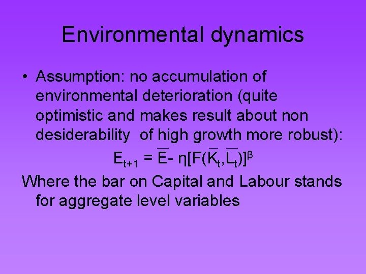 Environmental dynamics • Assumption: no accumulation of environmental deterioration (quite optimistic and makes result