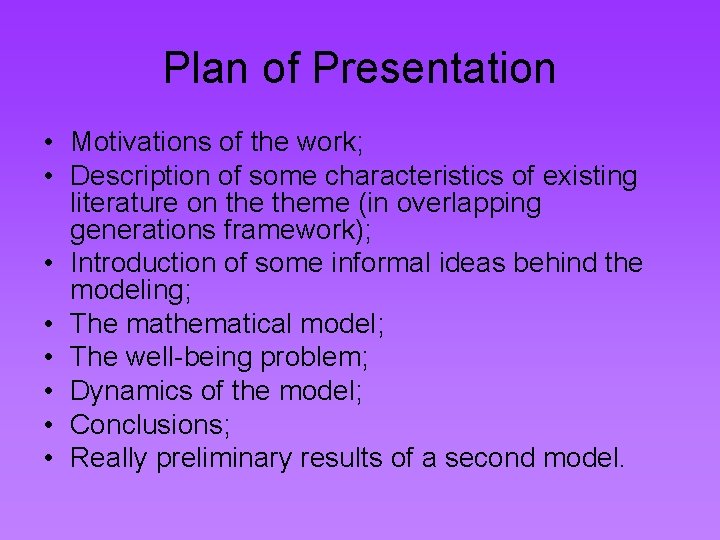 Plan of Presentation • Motivations of the work; • Description of some characteristics of