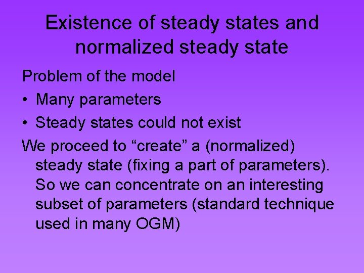 Existence of steady states and normalized steady state Problem of the model • Many