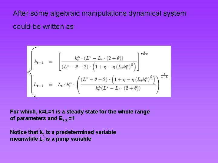 After some algebraic manipulations dynamical system could be written as For which, k=L=1 is
