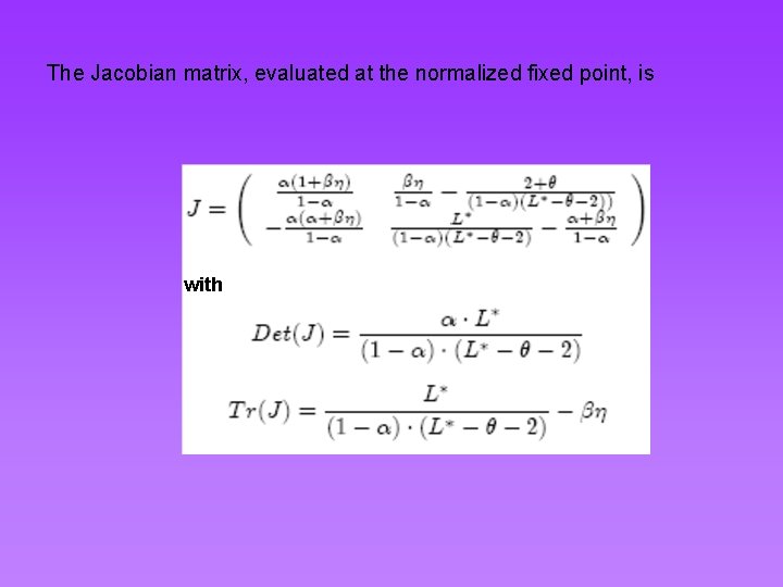 The Jacobian matrix, evaluated at the normalized fixed point, is with 