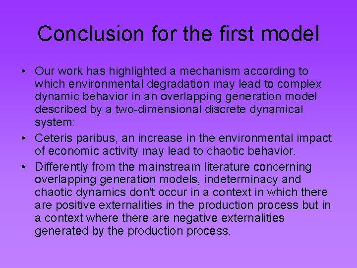 Conclusion for the first model • Our work has highlighted a mechanism according to