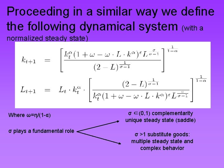 Proceeding in a similar way we define the following dynamical system (with a normalized