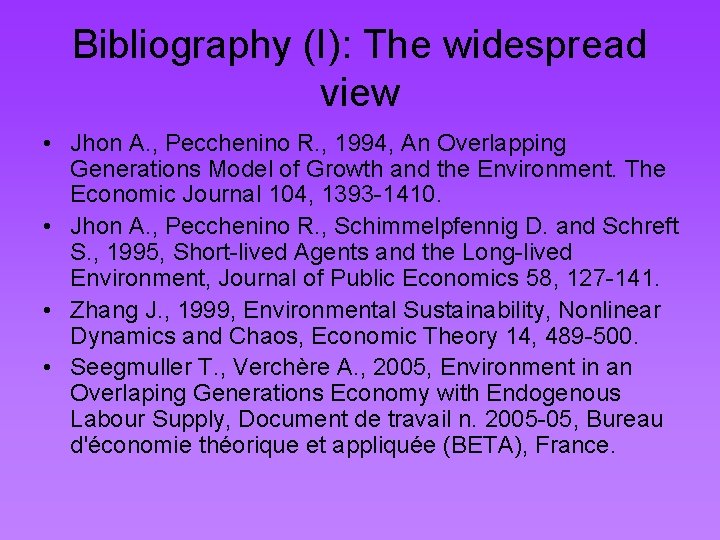 Bibliography (I): The widespread view • Jhon A. , Pecchenino R. , 1994, An