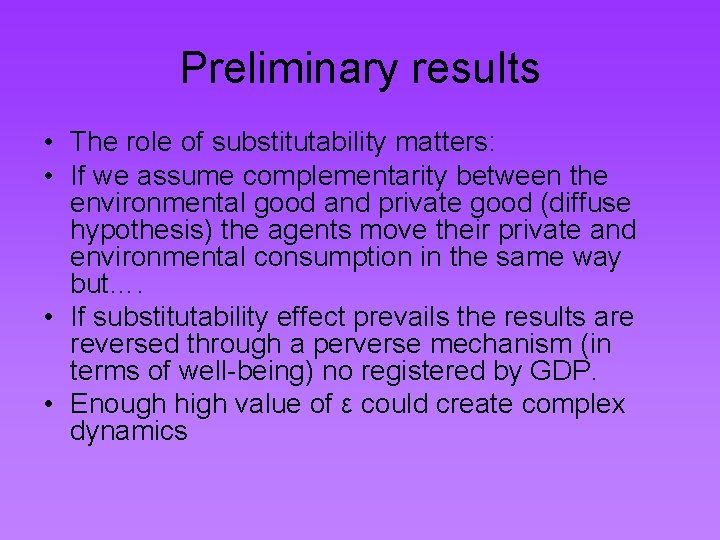 Preliminary results • The role of substitutability matters: • If we assume complementarity between