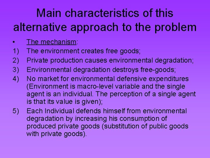 Main characteristics of this alternative approach to the problem • 1) 2) 3) 4)