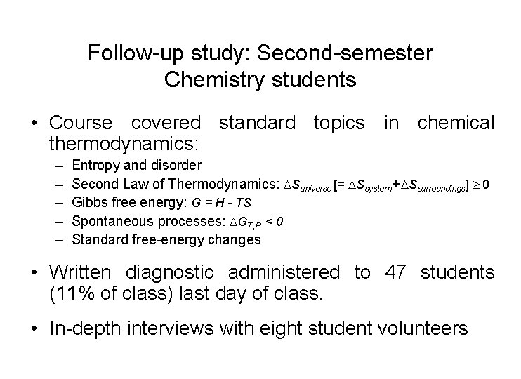 Follow-up study: Second-semester Chemistry students • Course covered standard topics in chemical thermodynamics: –