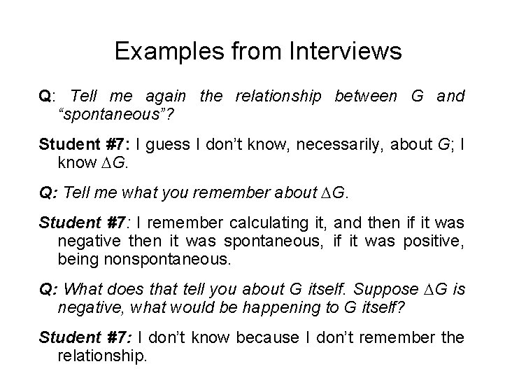 Examples from Interviews Q: Tell me again the relationship between G and “spontaneous”? Student