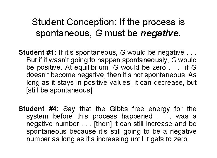 Student Conception: If the process is spontaneous, G must be negative. Student #1: If